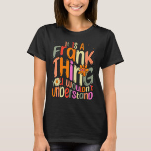 Es ist ein Frank, den man Groovy nicht verstehen w T-Shirt
