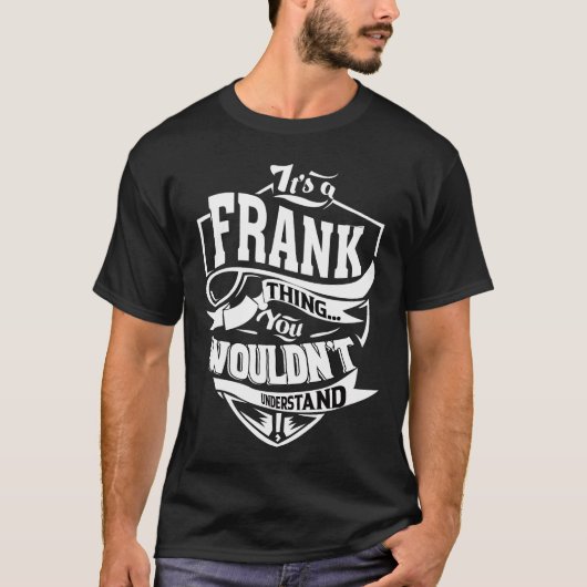 Es ist ein FRANK, den man nicht verstehen würde T-Shirt (Vorderseite)