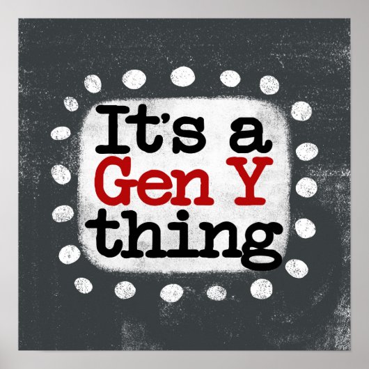 Es ist ein Gen Y Thing Poster Wall Art (Vorne)