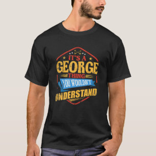 Es ist ein George Thing Funny Nachname Spaß Famili T-Shirt