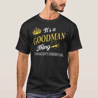 Es ist ein GOODMAN, was man nicht verstehen würde T-Shirt