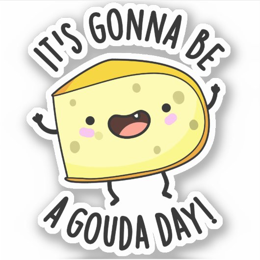 Es ist ein Gouda Day Funny Cheese Pun Aufkleber (Vorderseite)