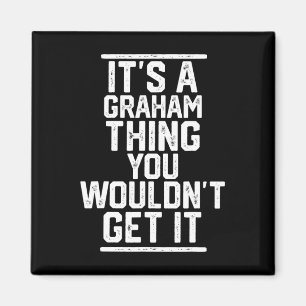Es ist ein Graham, was du nicht kriegen würdest - Magnet