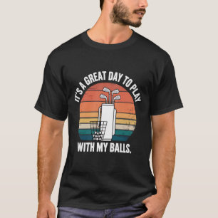 Es ist ein großartiger Tag, um mit meinen Bällen z T-Shirt