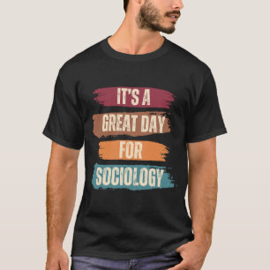Es ist ein großer Tag für die Soziologie T-Shirt