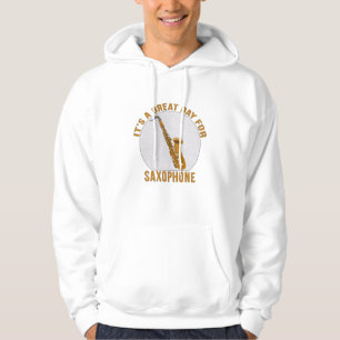 Es ist ein großer Tag für Saxophon Hoodie