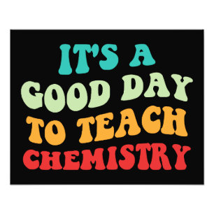 Es ist ein guter Tag, Chemie zu unterrichten I Fotodruck