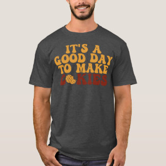 Es ist ein guter Tag, Cookies zu machen 9 T-Shirt