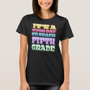 Es ist ein guter Tag, dem fünften Lehrer wieder be T-Shirt