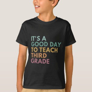 Es ist ein guter Tag, den dritten Lehrer der Klass T-Shirt