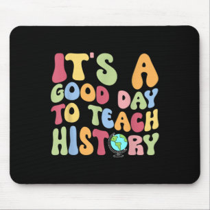 Es ist ein guter Tag, den Geschichtslehrer wieder  Mousepad