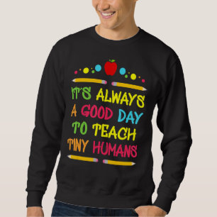 Es ist ein guter Tag, den winzigen Lehrer Sayin zu Sweatshirt