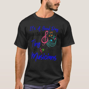 Es ist ein guter Tag, den winzigen MusikerlehrerIn T-Shirt