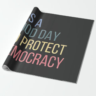 Es ist ein guter Tag, die Demokratie zu schützen Geschenkpapier