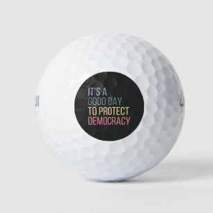 Es ist ein guter Tag, die Demokratie zu schützen Golfball