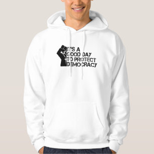Es ist ein guter Tag, die Demokratie zu schützen Hoodie