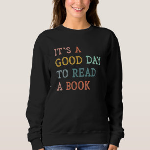 Es ist ein guter Tag, ein Buch zu lesen, das ich B Sweatshirt