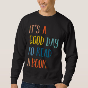 Es ist ein guter Tag, ein Buch zu lesen, ein perfe Sweatshirt