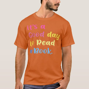 Es ist ein guter Tag, ein Buch zu lesen Funny Book T-Shirt