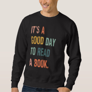 Es ist ein guter Tag, ein Buch zu lesen Sweatshirt