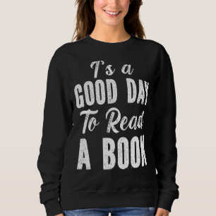 Es ist ein guter Tag, ein Buch zu lesen Sweatshirt