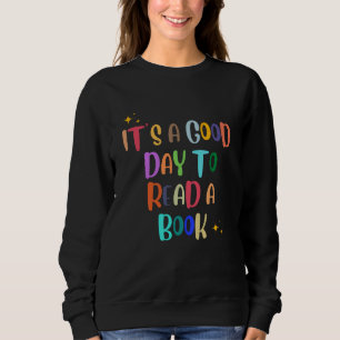 Es ist ein guter Tag, ein Buch zu lesen - T-Shirt Sweatshirt