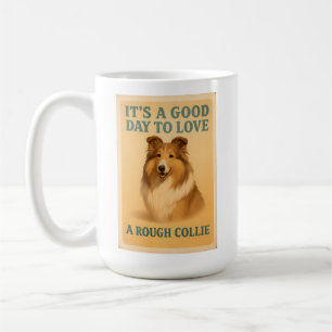 Es ist ein guter Tag, eine raue Collie-Tasse zu Li Kaffeetasse
