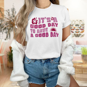 Es ist ein guter Tag, einen guten T - Shirt zu hab
