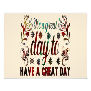 Es ist ein guter Tag, einen guten Tag zu haben, in Fotodruck