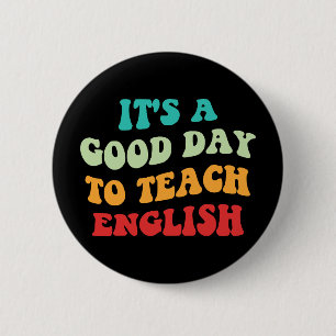 Es ist ein guter Tag, Englisch zu unterrichten Button