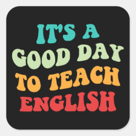 Es ist ein guter Tag, Englisch zu unterrichten Quadratischer Aufkleber