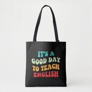 Es ist ein guter Tag, Englisch zu unterrichten Tasche