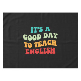 Es ist ein guter Tag, Englisch zu unterrichten Tischdecke