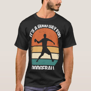 Es ist ein guter Tag für Dodgeball T-Shirt