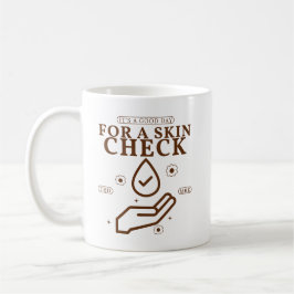 Es ist ein guter Tag für eine Hautkontrolle Kaffeetasse