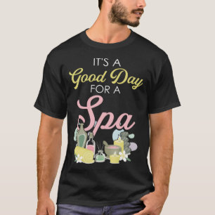 Es ist ein guter Tag für Wellness-Center Beauty un T-Shirt