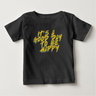 ES IST EIN GUTER TAG, GLÜCKLICH ZU SEIN BABY T-SHIRT