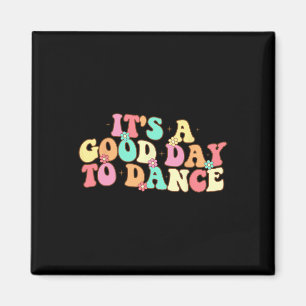 Es ist ein guter Tag Groovy Dancer Funny Dance zu  Magnet