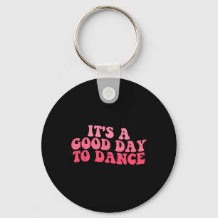 Es ist ein guter Tag Groovy Dancer Funny Dance zu Schlüsselanhänger