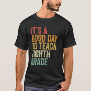 Es ist ein guter Tag, Lehrer der 8. Klasse wieder  T-Shirt