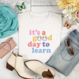 Es ist ein guter Tag, Lehrer zu lernen T-Shirt