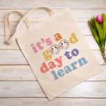Es ist ein guter Tag, Lehrer zu lernen Tragetasche<br><div class="desc">Eine niedliche und farbenfrohe Tasche für die stilvollsten Lehrer!</div>