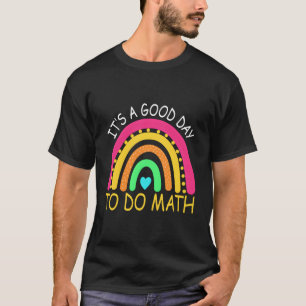 Es ist ein guter Tag, Mathe-Lehrer Lover Nerd Math T-Shirt