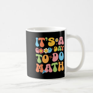 Es ist ein guter Tag, Mathematik-Lehrer zurück zu Kaffeetasse