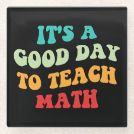 Es ist ein guter Tag, Mathematik zu lehren Glasuntersetzer