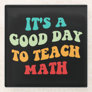 Es ist ein guter Tag, Mathematik zu lehren Glasuntersetzer