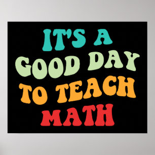 Es ist ein guter Tag, Mathematik zu lehren Poster