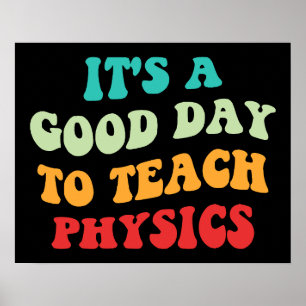 Es ist ein guter Tag Physik beizubringen Poster