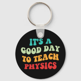 Es ist ein guter Tag Physik beizubringen Schlüsselanhänger