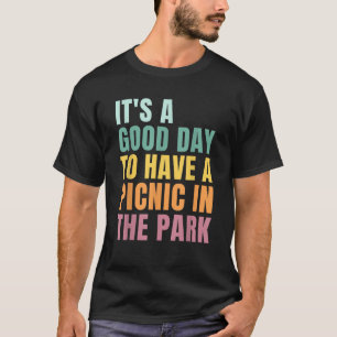 Es ist ein guter Tag Picnic Time Trip Sommerurlaub T-Shirt